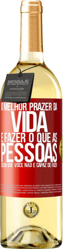 29,95 € | Vinho branco Edição WHITE O melhor prazer da vida é fazer o que as pessoas dizem que você não é capaz de fazer Etiqueta Vermelha. Etiqueta personalizável Vinho jovem Colheita 2024 Verdejo