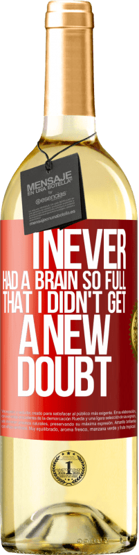 29,95 € Free Shipping | White Wine WHITE Edition I never had a brain so full that I didn't get a new doubt Red Label. Customizable label Young wine Harvest 2022 Verdejo