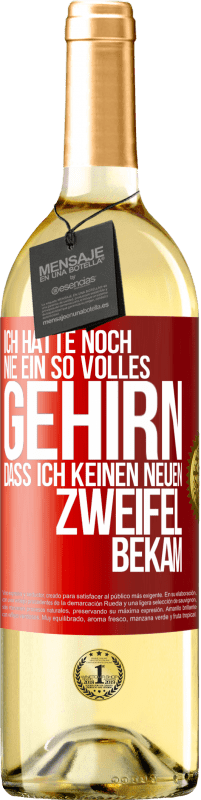 29,95 € | Weißwein WHITE Ausgabe Ich hatte noch nie ein so volles Gehirn, dass ich keinen neuen Zweifel bekam Rote Markierung. Anpassbares Etikett Junger Wein Ernte 2024 Verdejo