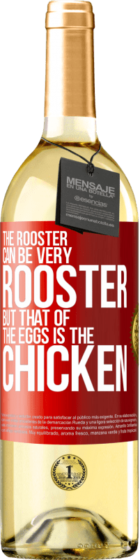 29,95 € Free Shipping | White Wine WHITE Edition The rooster can be very rooster, but that of the eggs is the chicken Red Label. Customizable label Young wine Harvest 2022 Verdejo
