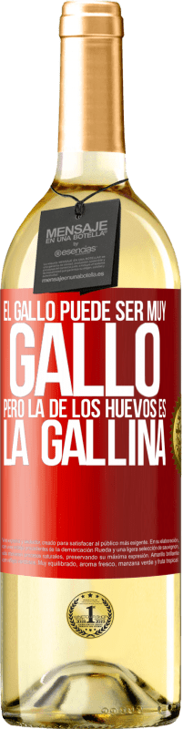 29,95 € | Vino Blanco Edición WHITE El gallo puede ser muy gallo, pero la de los huevos es la gallina Etiqueta Roja. Etiqueta personalizable Vino joven Cosecha 2025 Verdejo
