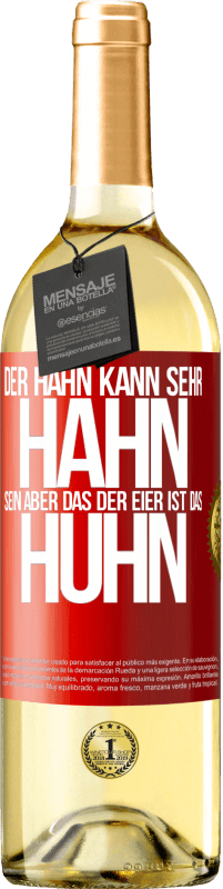 29,95 € | Weißwein WHITE Ausgabe Der Hahn kann sehr Hahn sein, aber das der Eier ist das Huhn Rote Markierung. Anpassbares Etikett Junger Wein Ernte 2024 Verdejo