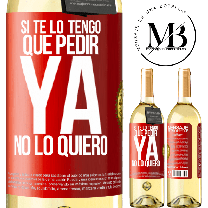 29,95 € Envío gratis | Vino Blanco Edición WHITE Si te lo tengo que pedir, ya no lo quiero Etiqueta Roja. Etiqueta personalizable Vino joven Cosecha 2025 Verdejo