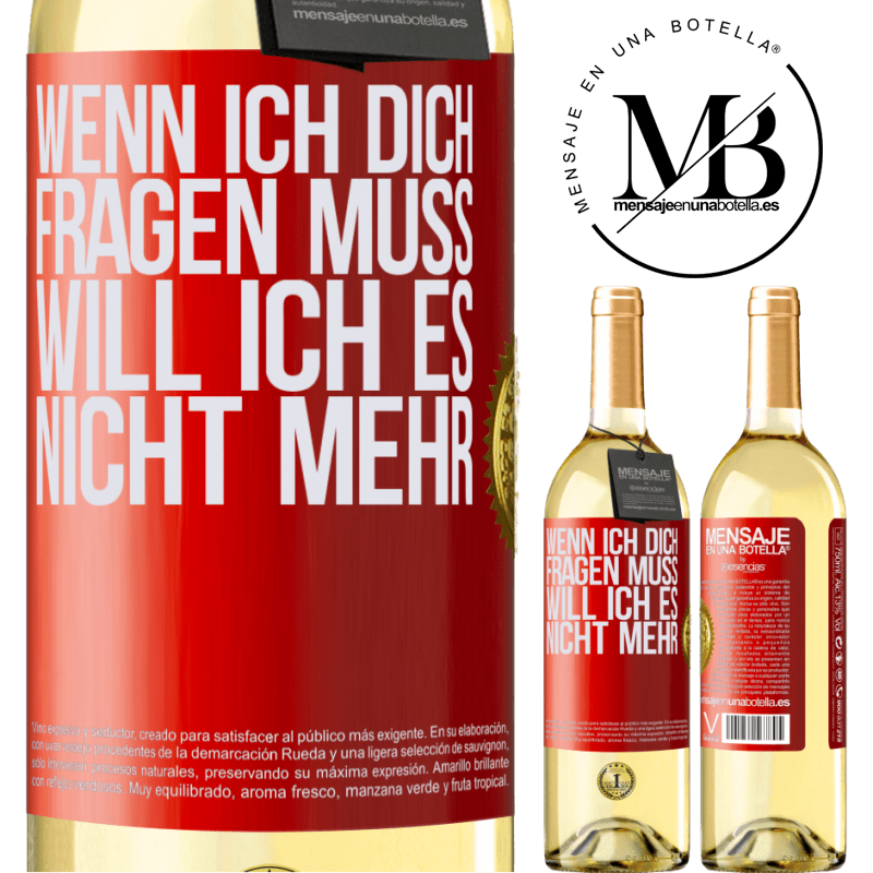 29,95 € Kostenloser Versand | Weißwein WHITE Ausgabe Wenn ich dich darum bitten muss, will ich es nicht mehr Rote Markierung. Anpassbares Etikett Junger Wein Ernte 2024 Verdejo