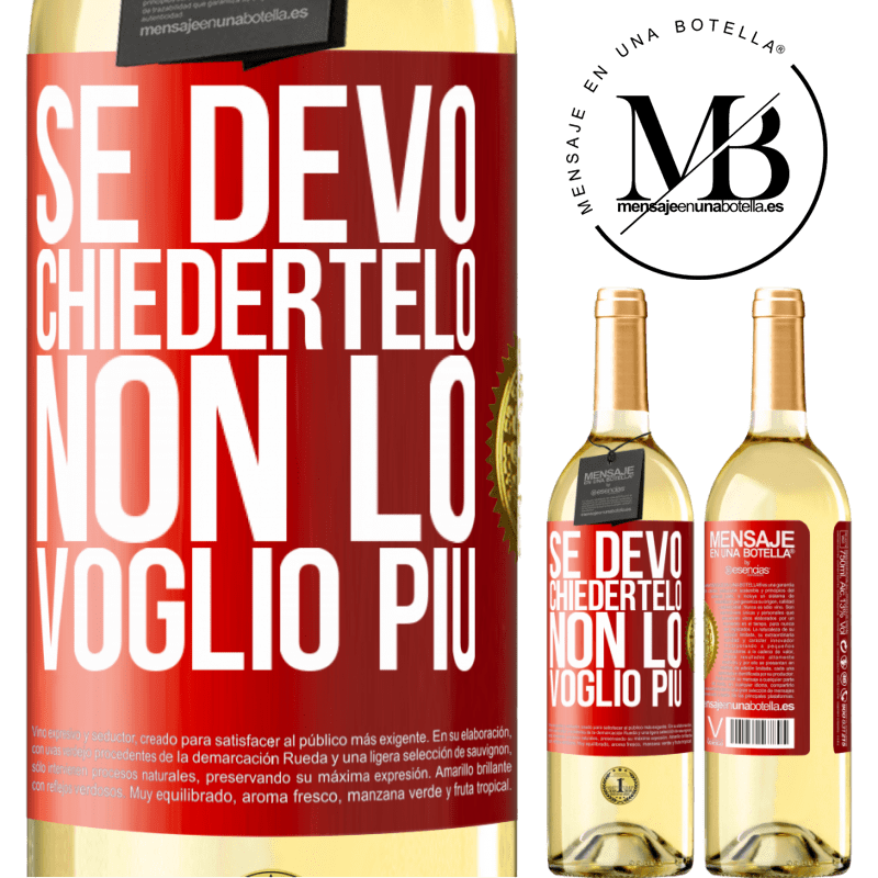 29,95 € Spedizione Gratuita | Vino bianco Edizione WHITE Se devo chiedertelo, non lo voglio più Etichetta Rossa. Etichetta personalizzabile Vino giovane Raccogliere 2024 Verdejo