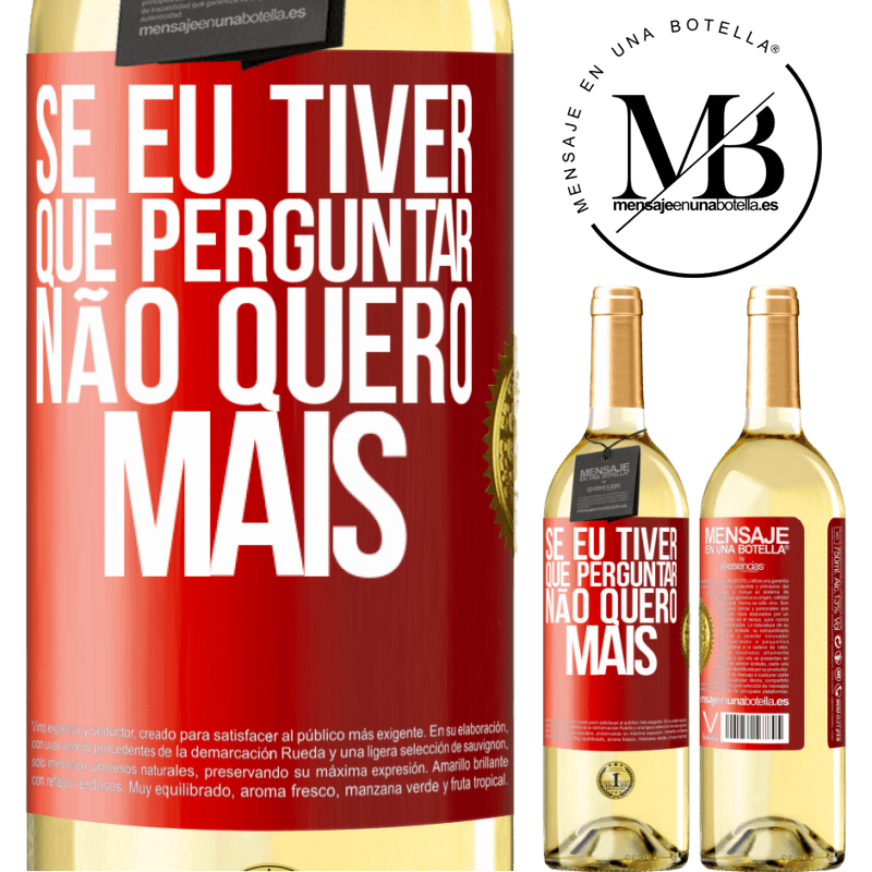 29,95 € Envio grátis | Vinho branco Edição WHITE Se eu tiver que perguntar, não quero mais Etiqueta Vermelha. Etiqueta personalizável Vinho jovem Colheita 2024 Verdejo