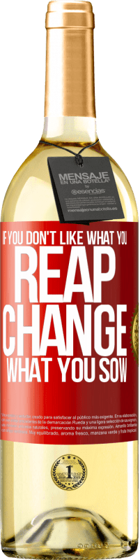 29,95 € | White Wine WHITE Edition If you don't like what you reap, change what you sow Red Label. Customizable label Young wine Harvest 2023 Verdejo