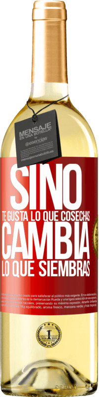 29,95 € Envío gratis | Vino Blanco Edición WHITE Si no te gusta lo que cosechas, cambia lo que siembras Etiqueta Roja. Etiqueta personalizable Vino joven Cosecha 2024 Verdejo