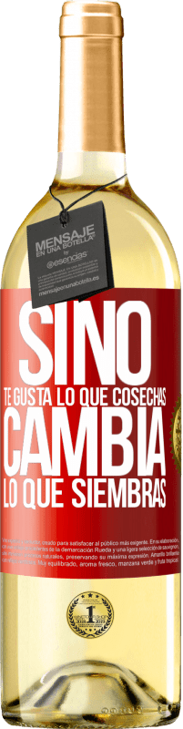 29,95 € Envío gratis | Vino Blanco Edición WHITE Si no te gusta lo que cosechas, cambia lo que siembras Etiqueta Roja. Etiqueta personalizable Vino joven Cosecha 2025 Verdejo
