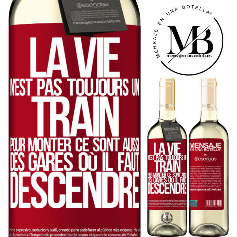 «La vie n'est pas toujours des trains où monter ce sont aussi des gares où il faut descendre» Édition WHITE