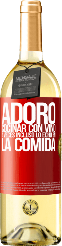 «Adoro cocinar con vino. A veces incluso lo echo en la comida» Edición WHITE