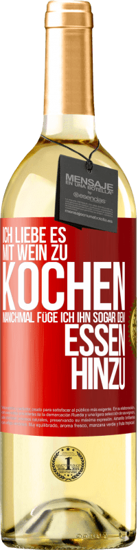 29,95 € | Weißwein WHITE Ausgabe Ich liebe es, mit Wein zu kochen. Manchmal füge ich ihn sogar dem Essen hinzu Rote Markierung. Anpassbares Etikett Junger Wein Ernte 2024 Verdejo