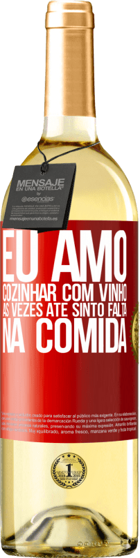 29,95 € | Vinho branco Edição WHITE Eu amo cozinhar com vinho. Às vezes até sinto falta na comida Etiqueta Vermelha. Etiqueta personalizável Vinho jovem Colheita 2024 Verdejo