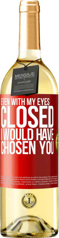 29,95 € | White Wine WHITE Edition Even with my eyes closed I would have chosen you Red Label. Customizable label Young wine Harvest 2024 Verdejo