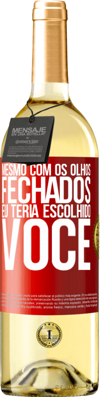 29,95 € Envio grátis | Vinho branco Edição WHITE Mesmo com os olhos fechados eu teria escolhido você Etiqueta Vermelha. Etiqueta personalizável Vinho jovem Colheita 2025 Verdejo