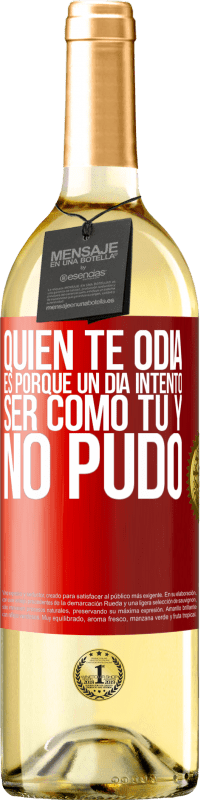 29,95 € Envío gratis | Vino Blanco Edición WHITE Quien te odia es porque un día intentó ser como tú y no pudo Etiqueta Roja. Etiqueta personalizable Vino joven Cosecha 2024 Verdejo