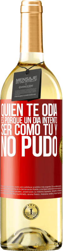 29,95 € | Vino Blanco Edición WHITE Quien te odia es porque un día intentó ser como tú y no pudo Etiqueta Roja. Etiqueta personalizable Vino joven Cosecha 2025 Verdejo