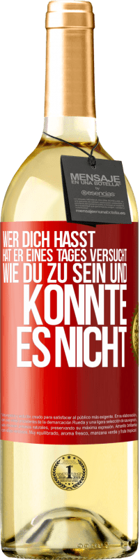 29,95 € | Weißwein WHITE Ausgabe Wer dich hasst, hat er eines Tages versucht, wie du zu sein und konnte es nicht Rote Markierung. Anpassbares Etikett Junger Wein Ernte 2024 Verdejo