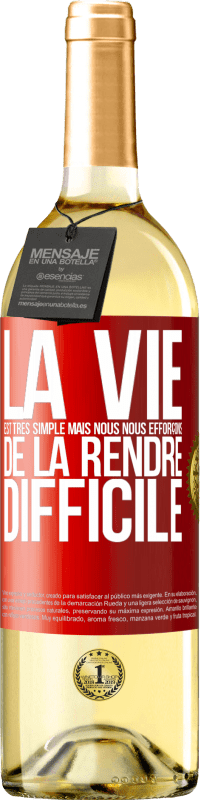 29,95 € Envoi gratuit | Vin blanc Édition WHITE La vie est très simple, mais nous nous efforçons de la rendre difficile Étiquette Rouge. Étiquette personnalisable Vin jeune Récolte 2022 Verdejo