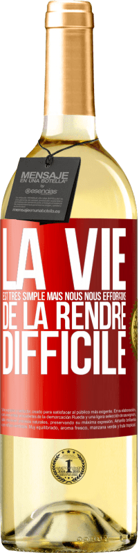 29,95 € | Vin blanc Édition WHITE La vie est très simple mais nous nous efforçons de la rendre difficile Étiquette Rouge. Étiquette personnalisable Vin jeune Récolte 2024 Verdejo