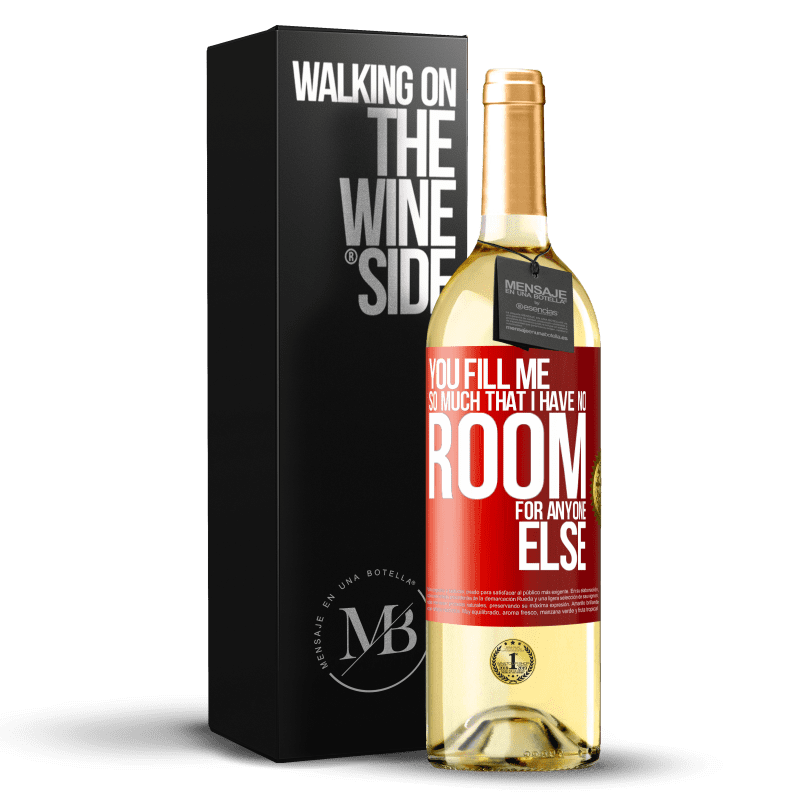 29,95 € Free Shipping | White Wine WHITE Edition You fill me so much that I have no room for anyone else Red Label. Customizable label Young wine Harvest 2022 Verdejo