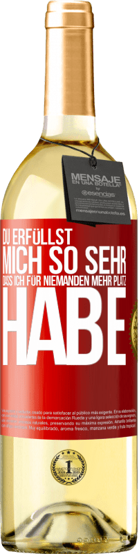 29,95 € Kostenloser Versand | Weißwein WHITE Ausgabe Du erfüllst mich so sehr, dass ich für niemanden mehr Platz habe Rote Markierung. Anpassbares Etikett Junger Wein Ernte 2025 Verdejo