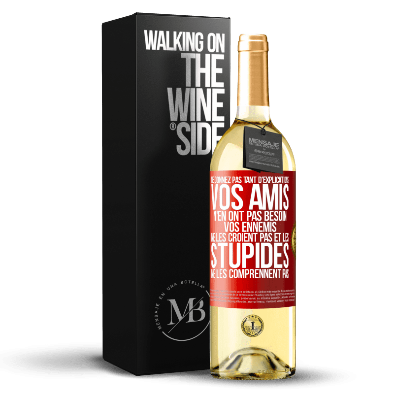 29,95 € Envoi gratuit | Vin blanc Édition WHITE Ne donnez pas tant d'explications. Vos amis n'en ont pas besoin, vos ennemis ne les croient pas et les stupides ne les comprenne Étiquette Rouge. Étiquette personnalisable Vin jeune Récolte 2025 Verdejo