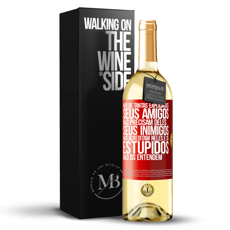 29,95 € Envio grátis | Vinho branco Edição WHITE Não dê tantas explicações. Seus amigos não precisam deles, seus inimigos não acreditam neles e os estúpidos não os entendem Etiqueta Vermelha. Etiqueta personalizável Vinho jovem Colheita 2024 Verdejo