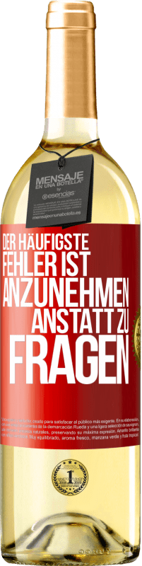 29,95 € | Weißwein WHITE Ausgabe Der häufigste Fehler ist anzunehmen, anstatt zu fragen Rote Markierung. Anpassbares Etikett Junger Wein Ernte 2024 Verdejo