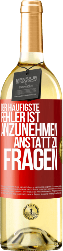 29,95 € Kostenloser Versand | Weißwein WHITE Ausgabe Der häufigste Fehler ist anzunehmen, anstatt zu fragen Rote Markierung. Anpassbares Etikett Junger Wein Ernte 2025 Verdejo
