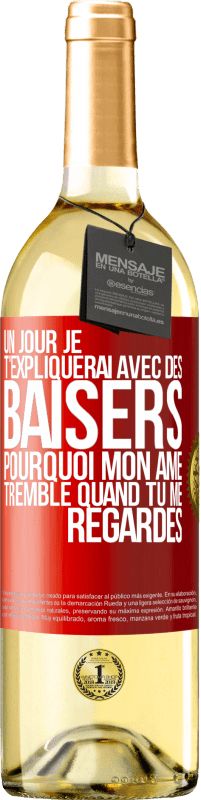 29,95 € | Vin blanc Édition WHITE Un jour je t'expliquerai avec des baisers pourquoi mon âme tremble quand tu me regardes Étiquette Rouge. Étiquette personnalisable Vin jeune Récolte 2024 Verdejo