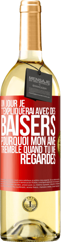 29,95 € | Vin blanc Édition WHITE Un jour je t'expliquerai avec des baisers pourquoi mon âme tremble quand tu me regardes Étiquette Rouge. Étiquette personnalisable Vin jeune Récolte 2025 Verdejo
