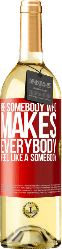 «Be somebody who makes everybody feel like a somebody» Édition WHITE