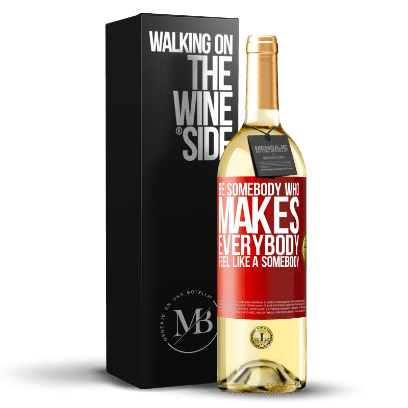 29,95 € Envoi gratuit | Vin blanc Édition WHITE Be somebody who makes everybody feel like a somebody Étiquette Rouge. Étiquette personnalisable Vin jeune Récolte 2024 Verdejo