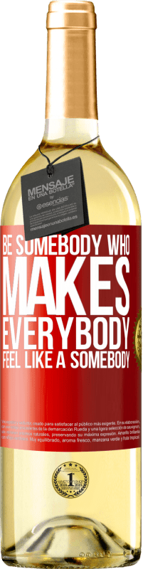 29,95 € Envío gratis | Vino Blanco Edición WHITE Be somebody who makes everybody feel like a somebody Etiqueta Roja. Etiqueta personalizable Vino joven Cosecha 2024 Verdejo