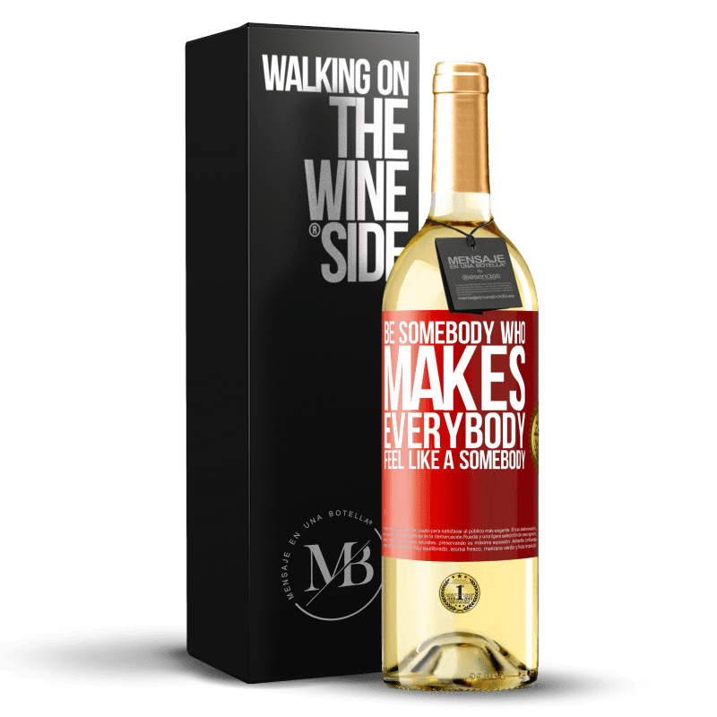 29,95 € Envío gratis | Vino Blanco Edición WHITE Be somebody who makes everybody feel like a somebody Etiqueta Roja. Etiqueta personalizable Vino joven Cosecha 2025 Verdejo