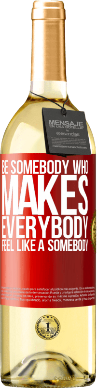 29,95 € Spedizione Gratuita | Vino bianco Edizione WHITE Be somebody who makes everybody feel like a somebody Etichetta Rossa. Etichetta personalizzabile Vino giovane Raccogliere 2023 Verdejo