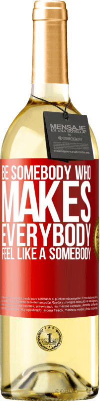 29,95 € Spedizione Gratuita | Vino bianco Edizione WHITE Be somebody who makes everybody feel like a somebody Etichetta Rossa. Etichetta personalizzabile Vino giovane Raccogliere 2025 Verdejo