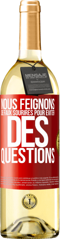 29,95 € | Vin blanc Édition WHITE Nous feignons de faux sourires pour éviter des questions Étiquette Rouge. Étiquette personnalisable Vin jeune Récolte 2025 Verdejo