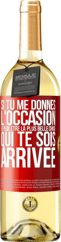 29,95 € Envoi gratuit | Vin blanc Édition WHITE Si tu me donnes l'occasion je peux être la plus belle chose qui te sois arrivée Étiquette Rouge. Étiquette personnalisable Vin jeune Récolte 2025 Verdejo