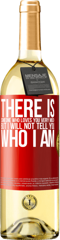 29,95 € Free Shipping | White Wine WHITE Edition There is someone who loves you very much, but I will not tell you who I am Red Label. Customizable label Young wine Harvest 2025 Verdejo