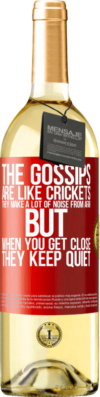 29,95 € | White Wine WHITE Edition The gossips are like crickets, they make a lot of noise from afar, but when you get close they keep quiet Red Label. Customizable label Young wine Harvest 2024 Verdejo