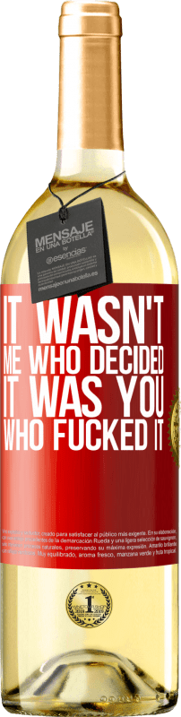 29,95 € | White Wine WHITE Edition It wasn't me who decided, it was you who fucked it Red Label. Customizable label Young wine Harvest 2025 Verdejo