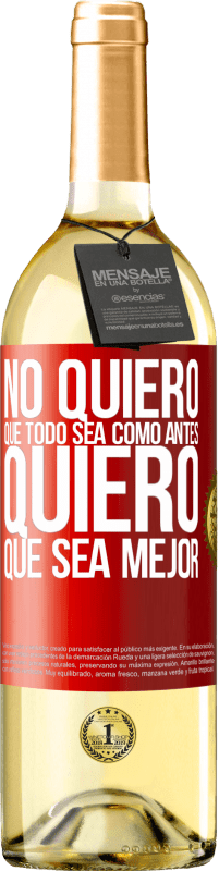 29,95 € Envío gratis | Vino Blanco Edición WHITE No quiero que todo sea como antes, quiero que sea mejor Etiqueta Roja. Etiqueta personalizable Vino joven Cosecha 2025 Verdejo