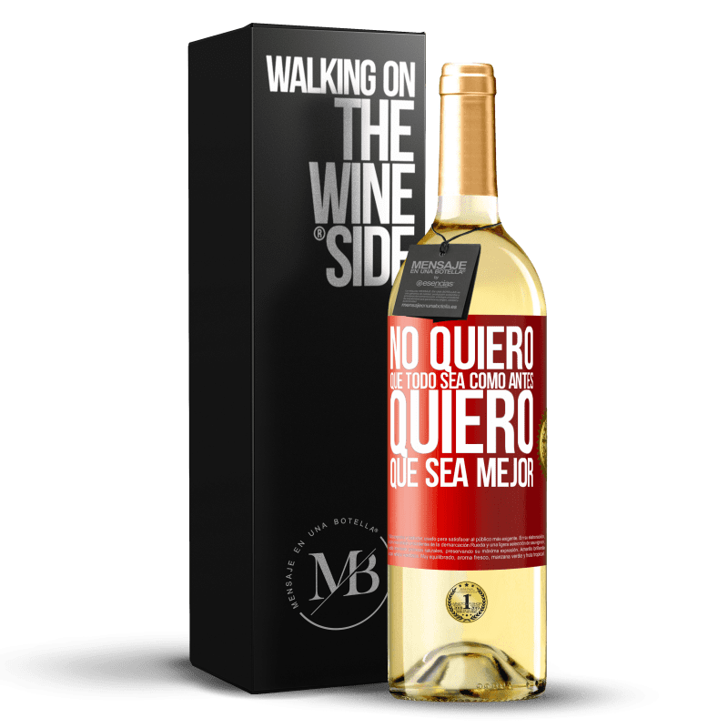 29,95 € Envío gratis | Vino Blanco Edición WHITE No quiero que todo sea como antes, quiero que sea mejor Etiqueta Roja. Etiqueta personalizable Vino joven Cosecha 2024 Verdejo