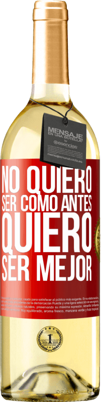 29,95 € | Vino Blanco Edición WHITE No quiero ser como antes, quiero ser mejor Etiqueta Roja. Etiqueta personalizable Vino joven Cosecha 2024 Verdejo