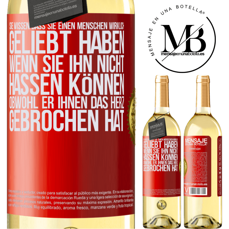 29,95 € Kostenloser Versand | Weißwein WHITE Ausgabe Man weiß, dass man einen Menschen wirklich geliebt habt, wenn man ihn nicht hassen kann, obwohl er dir das Herz gebrochen hat Rote Markierung. Anpassbares Etikett Junger Wein Ernte 2024 Verdejo
