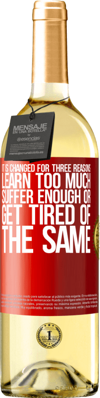 29,95 € Бесплатная доставка | Белое вино Издание WHITE Это изменено по трем причинам. Учиться слишком много, страдать достаточно или устать от того же Красная метка. Настраиваемая этикетка Молодое вино Урожай 2025 Verdejo