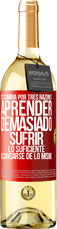 29,95 € Envío gratis | Vino Blanco Edición WHITE Se cambia por tres razones. Aprender demasiado, sufrir lo suficiente o cansarse de lo mismo Etiqueta Roja. Etiqueta personalizable Vino joven Cosecha 2025 Verdejo