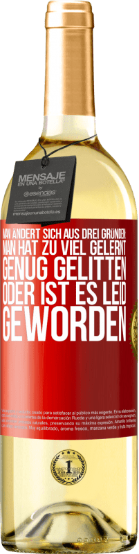 29,95 € Kostenloser Versand | Weißwein WHITE Ausgabe Man ändert sich aus drei Gründen: man hat zu viel gelernt, genug gelitten oder ist es Leid geworden Rote Markierung. Anpassbares Etikett Junger Wein Ernte 2025 Verdejo